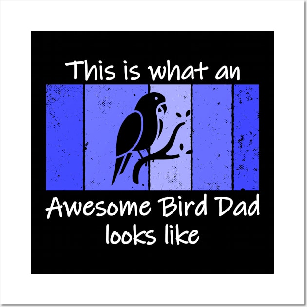 awesome bird dad Wall Art by Jabinga